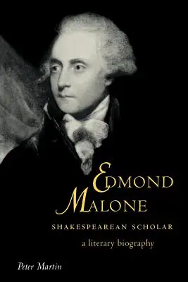 Edmond Malone, Shakespeare-Gelehrter: Eine literarische Biographie - Edmond Malone, Shakespearean Scholar: A Literary Biography