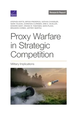 Stellvertreterkriege im strategischen Wettbewerb: Militärische Implikationen - Proxy Warfare in Strategic Competition: Military Implications