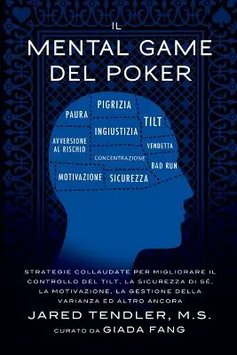 Das Mentale Spiel beim Poker: Strategie collaudate per migliorare il controllo del tilt, la sicurezza di s, la motivazione, la gestione della varia - Il Mental Game Del Poker: Strategie collaudate per migliorare il controllo del tilt, la sicurezza di s, la motivazione, la gestione della varia