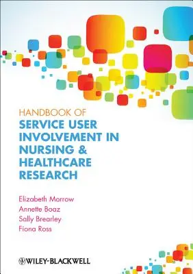 Handbuch zur Einbeziehung von Dienstleistungsnutzern in die Pflege- und Gesundheitsforschung - Handbook of Service User Involvement in Nursing and Healthcare Research