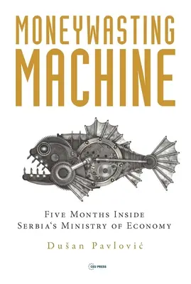 Die Geldverschwendungsmaschine: Fünf Monate in Serbiens Wirtschaftsministerium - The Moneywasting Machine: Five Months Inside Serbia's Ministry of Economy