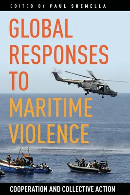 Globale Antworten auf maritime Gewalt: Kooperation und kollektives Handeln - Global Responses to Maritime Violence: Cooperation and Collective Action