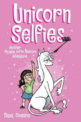 Einhorn-Selfies: Ein weiteres Phoebe und ihr Einhorn-Abenteuer, Band 15 - Unicorn Selfies: Another Phoebe and Her Unicorn Adventure, Volume 15