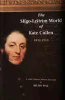 Sligo-Leitrim Welt von Kate Cullen 1832-1913 - Sligo-Leitrim World of Kate Cullen 1832-1913