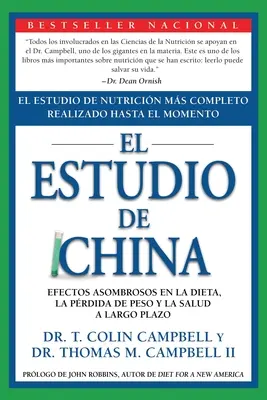 Die China-Studie: El Estudio de Nutricin Ms Completo Realizado Hasta El Momento; Efectos Asombrosos En La Dieta, La Prdida de Peso Y - El Estudio de China: El Estudio de Nutricin Ms Completo Realizado Hasta El Momento; Efectos Asombrosos En La Dieta, La Prdida de Peso Y