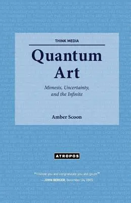 Quantenkunst: Mimesis, Ungewissheit und das Unendliche - Quantum Art: Mimesis, Uncertainty, and the Infinite