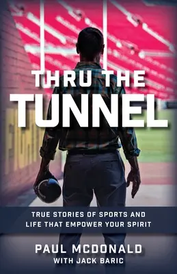 Durch den Tunnel: Wahre Geschichten aus Sport und Leben, die deinen Geist stärken - Thru The Tunnel: True Stories of Sports and Life that Empower Your Spirit