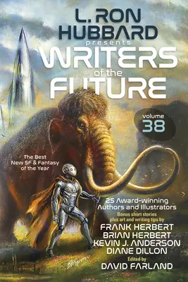 L. Ron Hubbard stellt die Autoren der Zukunft vor Band 38: Bestseller-Anthologie mit preisgekrönten Sci-Fi- und Fantasy-Kurzgeschichten - L. Ron Hubbard Presents Writers of the Future Volume 38: Bestselling Anthology of Award-Winning Sci Fi & Fantasy Short Stories