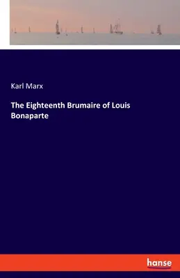 Der achtzehnte Brumaire des Louis Bonaparte - The Eighteenth Brumaire of Louis Bonaparte