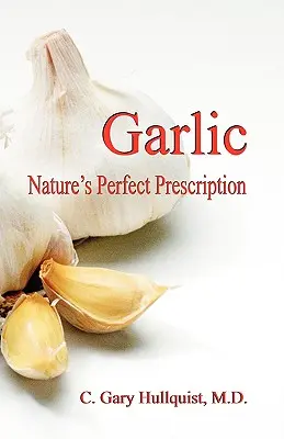 Knoblauch - Das perfekte Rezept der Natur - Garlic-Nature's Perfect Prescription