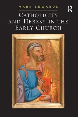 Katholizität und Häresie in der frühen Kirche - Catholicity and Heresy in the Early Church