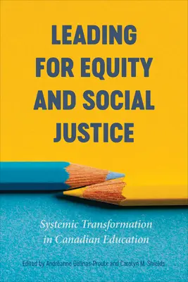 Führen für Gleichheit und soziale Gerechtigkeit: Systemischer Wandel im kanadischen Bildungswesen - Leading for Equity and Social Justice: Systemic Transformation in Canadian Education