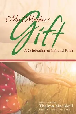 Das Geschenk meiner Mutter: Eine Feier des Lebens und des Glaubens - My Mother's Gift: A Celebration of Life and Faith