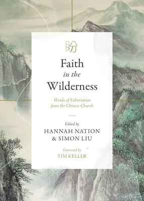 Glaube in der Wildnis: Worte der Ermahnung aus der chinesischen Kirche - Faith in the Wilderness: Words of Exhortation from the Chinese Church