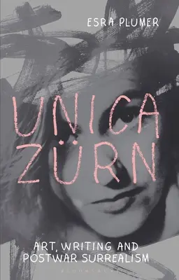 Unica Zrn: Kunst, Schrift und Nachkriegs-Surrealismus - Unica Zrn: Art, Writing and Post-War Surrealism