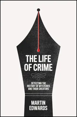 Das Leben des Verbrechens: Die Geschichte der Krimis und ihrer Schöpfer aufdecken - The Life of Crime: Detecting the History of Mysteries and Their Creators