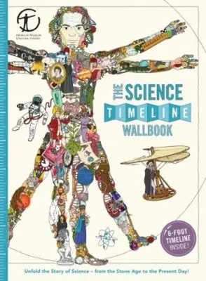 Das Zeitleisten-Wandbuch der Wissenschaft: Entfalte die Geschichte der Erfindungen - von der Steinzeit bis zum heutigen Tag! - The Science Timeline Wallbook: Unfold the Story of Inventions--From the Stone Age to the Present Day!