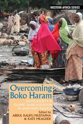 Überwindung von Boko Haram: Glaube, Gesellschaft und islamische Radikalisierung in Nordnigeria - Overcoming Boko Haram: Faith, Society & Islamic Radicalization in Northern Nigeria