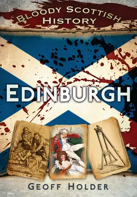 Blutige schottische Geschichte: Edinburgh - Bloody Scottish History: Edinburgh