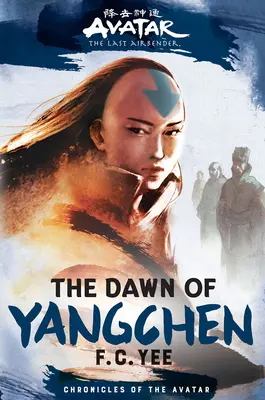 Avatar, der letzte Luftbändiger: Die Dämmerung von Yangchen (Chroniken der Avatare Buch 3) - Avatar, the Last Airbender: The Dawn of Yangchen (Chronicles of the Avatar Book 3)
