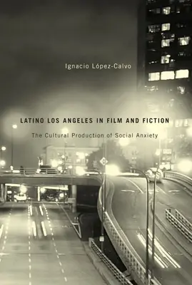 Latino Los Angeles in Film und Fiktion: Die kulturelle Produktion sozialer Ängste - Latino Los Angeles in Film and Fiction: The Cultural Production of Social Anxiety