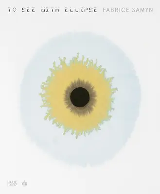 Fabrice Samyn: Sehen mit Ellipse - Fabrice Samyn: To See with Ellipse