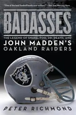 Bösewichte: Die Legende von Snake, Foo, Dr. Death und den Oakland Raiders von John Madden - Badasses: The Legend of Snake, Foo, Dr. Death, and John Madden's Oakland Raiders