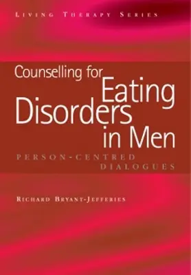 Beratung bei Essstörungen bei Männern: Personenzentrierte Dialoge - Counselling for Eating Disorders in Men: Person-Centred Dialogues