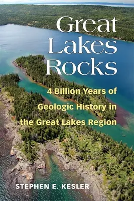 Gesteine der Großen Seen: 4 Milliarden Jahre geologische Geschichte in der Region der Großen Seen - Great Lakes Rocks: 4 Billion Years of Geologic History in the Great Lakes Region