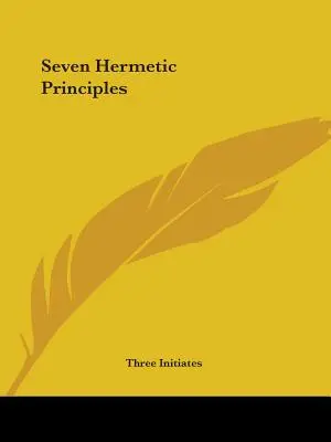 Sieben hermetische Prinzipien - Seven Hermetic Principles