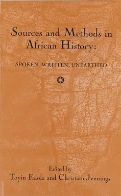 Quellen und Methoden in der afrikanischen Geschichte: Gesprochenes Geschriebenes ausgegraben - Sources and Methods in African History: Spoken Written Unearthed