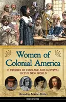 Frauen aus dem kolonialen Amerika: 13 Geschichten über Mut und Überleben in der Neuen Welt, Band 14 - Women of Colonial America: 13 Stories of Courage and Survival in the New Worldvolume 14