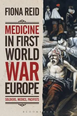 Medizin im Europa des Ersten Weltkriegs: Soldaten, Sanitäter, Pazifisten - Medicine in First World War Europe: Soldiers, Medics, Pacifists