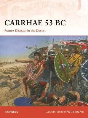 Carrhae 53 v. Chr: Roms Katastrophe in der Wüste - Carrhae 53 BC: Rome's Disaster in the Desert