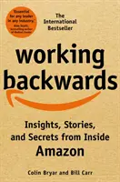 Rückwärts arbeiten - Einblicke, Geschichten und Geheimnisse aus dem Inneren von Amazon - Working Backwards - Insights, Stories, and Secrets from Inside Amazon