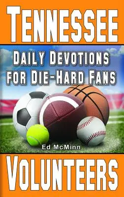 Tägliche Andachten für eingefleischte Fans Tennessee Volunteers - Daily Devotions for Die-Hard Fans Tennessee Volunteers