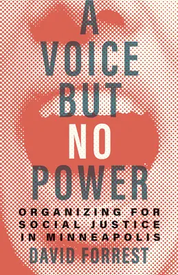 Eine Stimme, aber keine Macht: Organisieren für soziale Gerechtigkeit in Minneapolis - A Voice But No Power: Organizing for Social Justice in Minneapolis