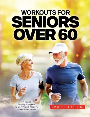 Workouts für Senioren über 60: 9-minütige Schritt-für-Schritt-Anleitung zur Verbesserung von Gelenkbeweglichkeit, Kraft und Gleichgewicht - Workouts for Seniors Over 60: 9-minute Step-by-Step Guide to Improve joint flexibility, strength and balance