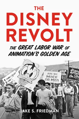 Die Disney-Revolte: Der große Arbeitskrieg im Goldenen Zeitalter der Animation - The Disney Revolt: The Great Labor War of Animation's Golden Age
