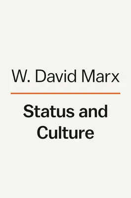 Status und Kultur: Wie unser Verlangen nach sozialem Rang Geschmack, Identität, Kunst, Mode und ständigen Wandel schafft - Status and Culture: How Our Desire for Social Rank Creates Taste, Identity, Art, Fashion, and Constant Change