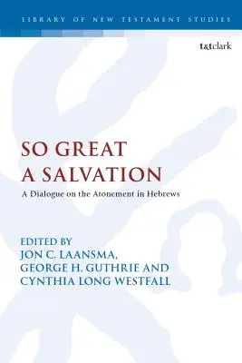 Eine so große Erlösung: Ein Dialog über das Sühnopfer im Hebräerbrief - So Great a Salvation: A Dialogue on the Atonement in Hebrews