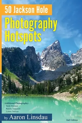 50 Hotspots der Fotografie in Jackson Hole: Ein Leitfaden für Fotografen und Wildtierliebhaber - 50 Jackson Hole Photography Hotspots: A Guide for Photographers and Wildlife Enthusiasts