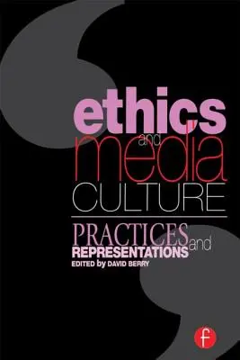 Ethik und Medienkultur: Praktiken und Darstellungen: Praktiken und Repräsentationen - Ethics and Media Culture: Practices and Representations: Practices and Representations