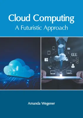 Cloud Computing: Eine futuristische Annäherung - Cloud Computing: A Futuristic Approach