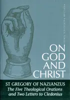 Über Gott und Christus: Die fünf theologischen Reden und zwei Briefe an Cledonius - On God and Christ: The Five Theological Orations and Two Letters to Cledonius