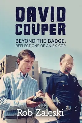 David Couper: Jenseits des Abzeichens; Überlegungen eines Ex-Polizisten - David Couper: Beyond the Badge; Reflections of an Ex-cop