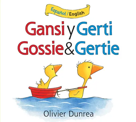 Gansi Y Gerti/Gossie und Gertie Zweisprachiges Pappbuch - Gansi Y Gerti/Gossie and Gertie Bilingual Board Book