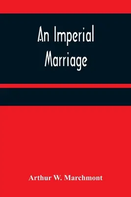 Eine kaiserliche Heirat - An Imperial Marriage