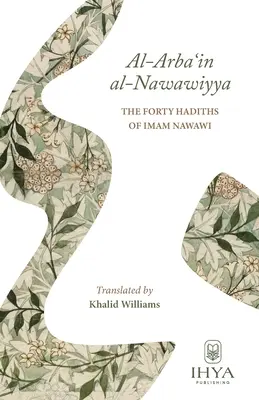 Al-Arba'in al-Nawawiyya: Die vierzig Hadithe von Imam Nawawi - Al-Arba'in al-Nawawiyya: The Forty Hadiths of Imam Nawawi