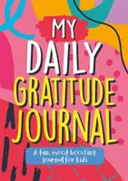 My Daily Gratitude Journal - Ein lustiges, stimmungsförderndes Tagebuch für Kinder - My Daily Gratitude Journal - A Fun, Mood-Boosting Journal for Kids